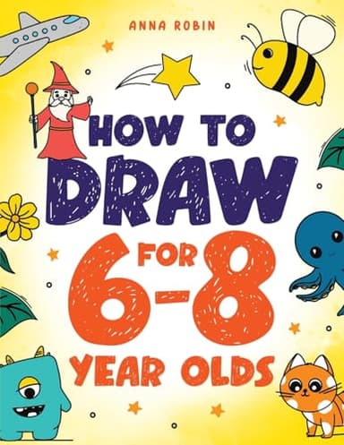 How to Draw for 6-8 Year Olds: Learn to Draw Cute Animals, Gifts, Magical Things and Other Cool Stuff | Book for Kids Age 6+